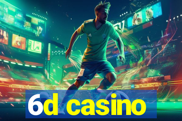 6d casino